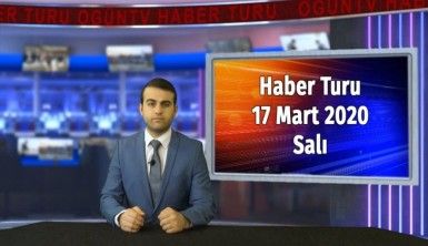 Haber Turu 17 Mart 2020 Salı