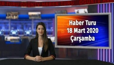 Haber Turu 18 Mart 2020 Çarşamba