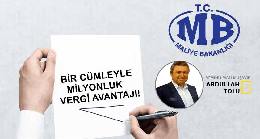 Bir cümleyle milyonluk vergi avantajı..!