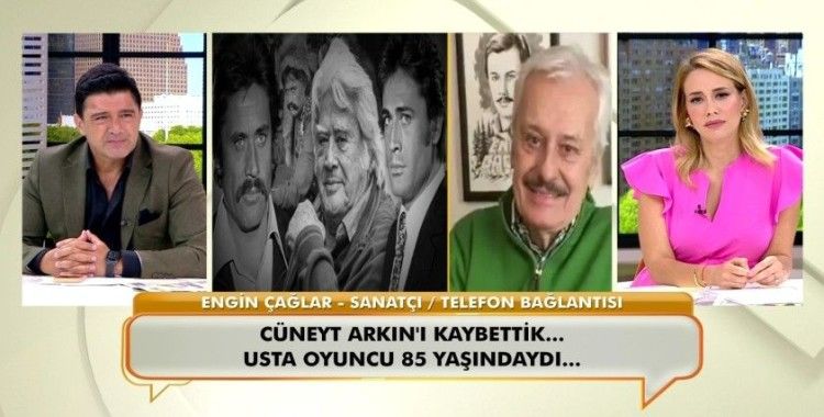 Vefat eden Cüneyt Arkın için dostları duygularını dile getirdi