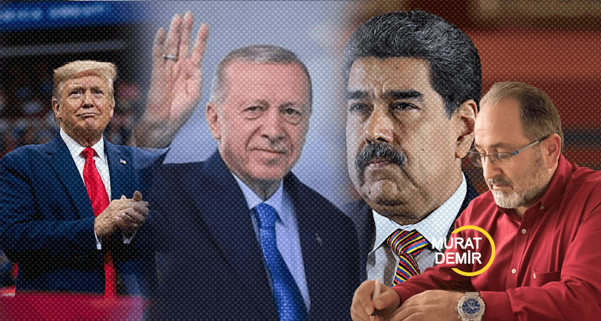 Trump – Maduro – Erdoğan: Yeni düzenin üç aktörü